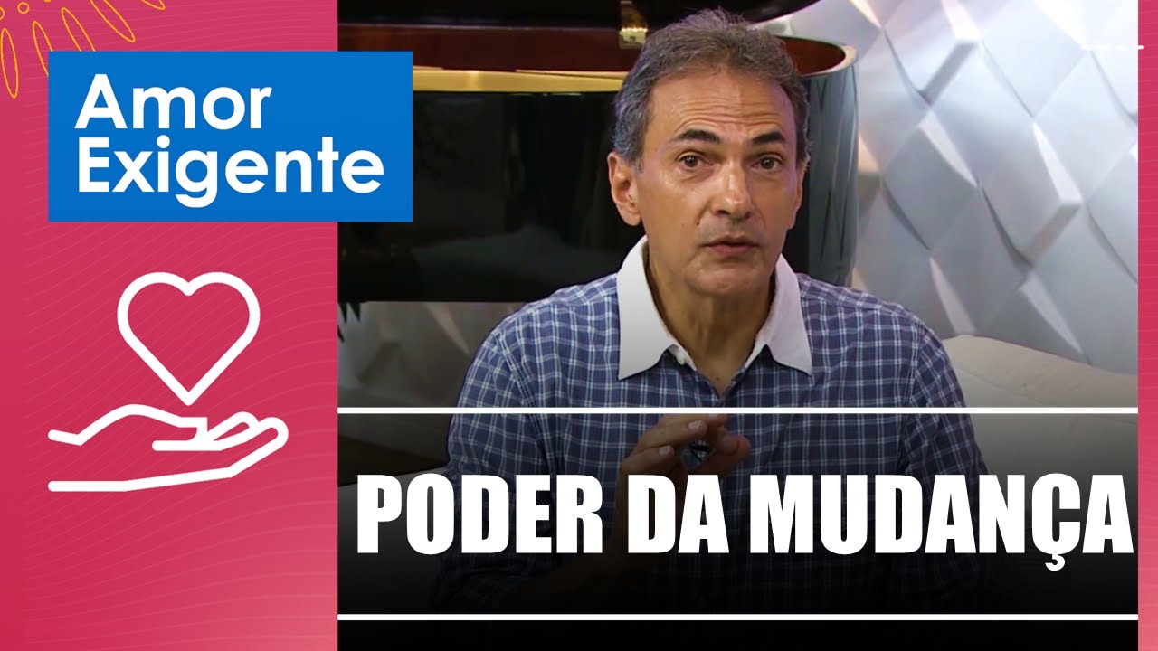 O poder da mudan&ccedil;a &ndash; Amor-Exigente &ndash; 23/10/23