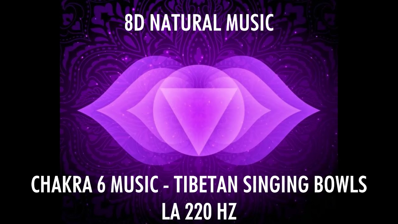 CHAKRA 6 MUSIC - Ghiandola Pineale - 8D NATURAL MUSIC - LA 220 HZ