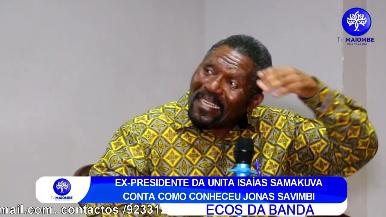 EX-PRESIDENTE DA UNITA ISAIAS SAMAKUVA CONTA COMO CONHECEU JONAS SAVIMBI