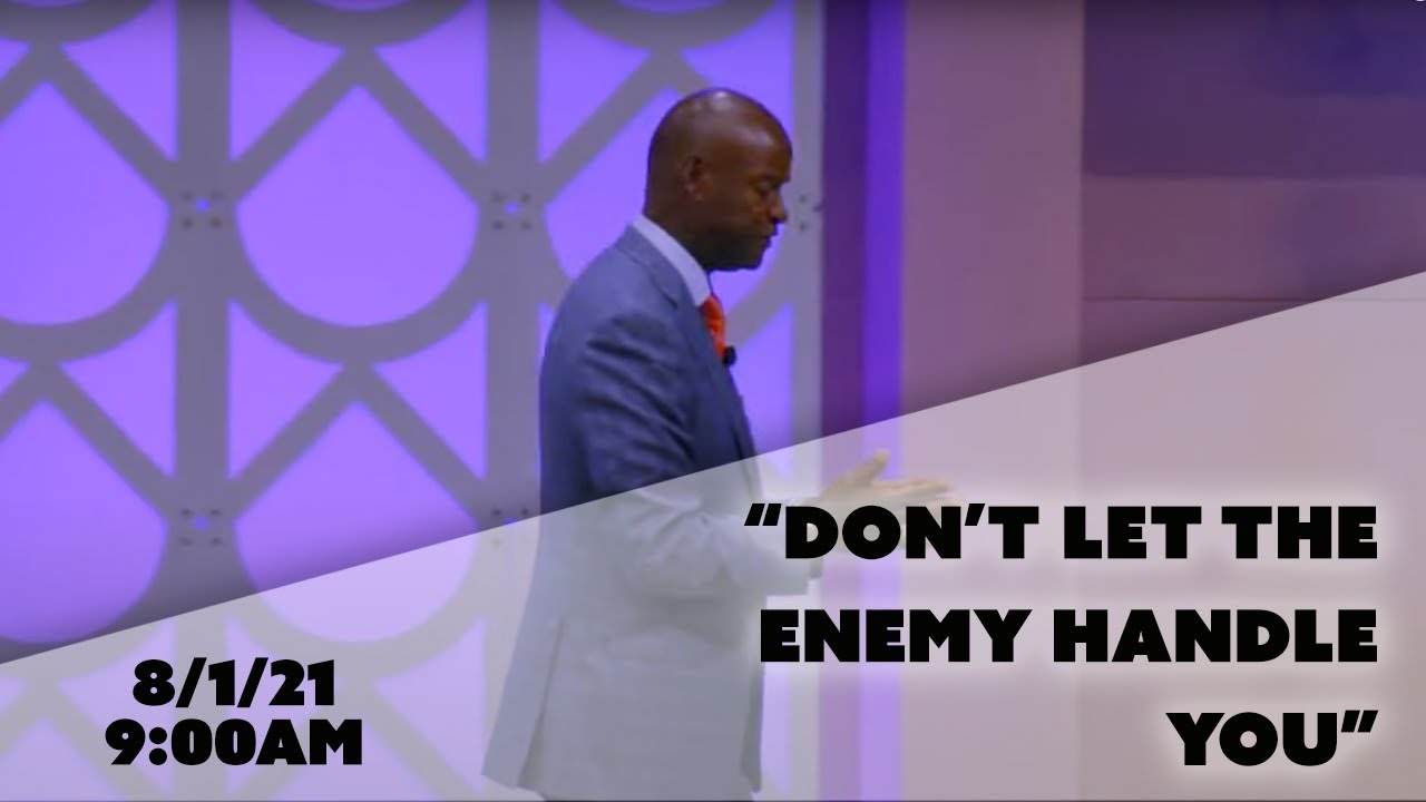 Don’t let the enemy handle You!!!! | Bishop Daniel Robertson Jr. | 08-01-2021 9:00AM