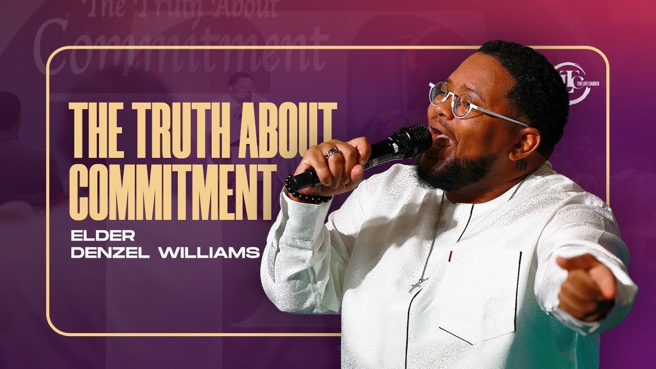 The Truth About Commitment | Elder Denzel Williams | 2.22.26