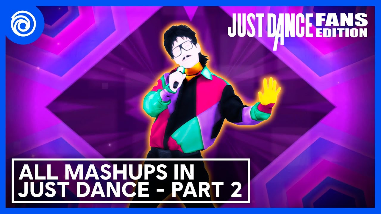 All Mashups in Just Dance - Part 2