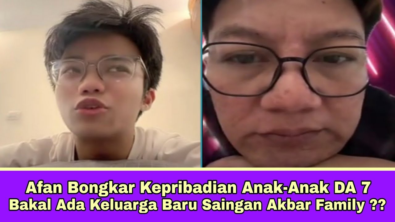 Afan Bongkar Kepribadian Anak DA 7 Bakal Ada Keluarga Baru Saingan Akbar Family??