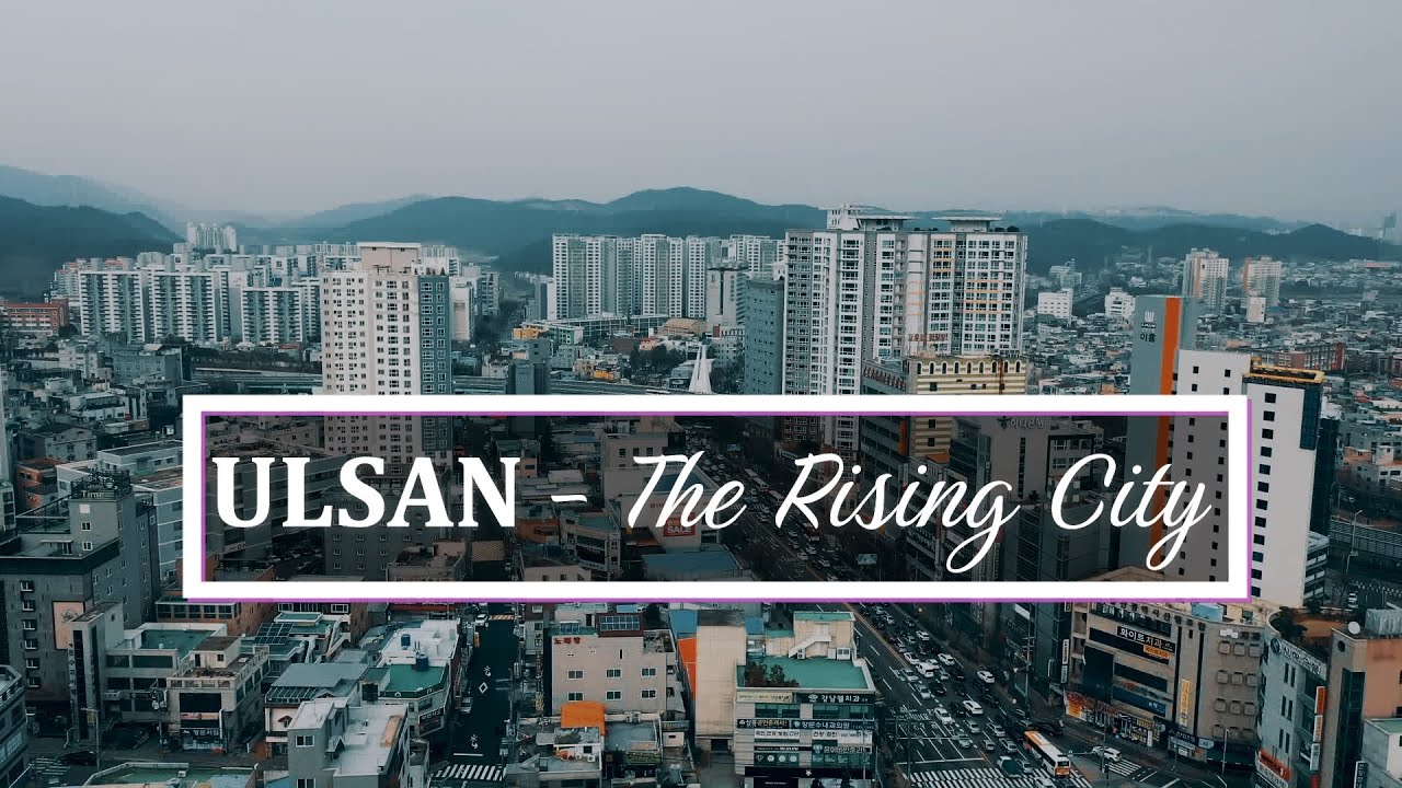 Ulsan  - The Rising City, #SkyTravel South Korea