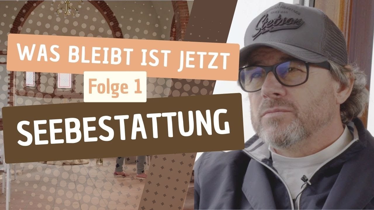 WAS BLEIBT IST JETZT: 1 Seebestattung