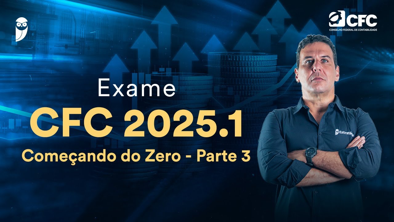 Exame CFC 2025.1 - Começando do Zero - Parte 3 - Contabilidade - Prof. Silvio Sande