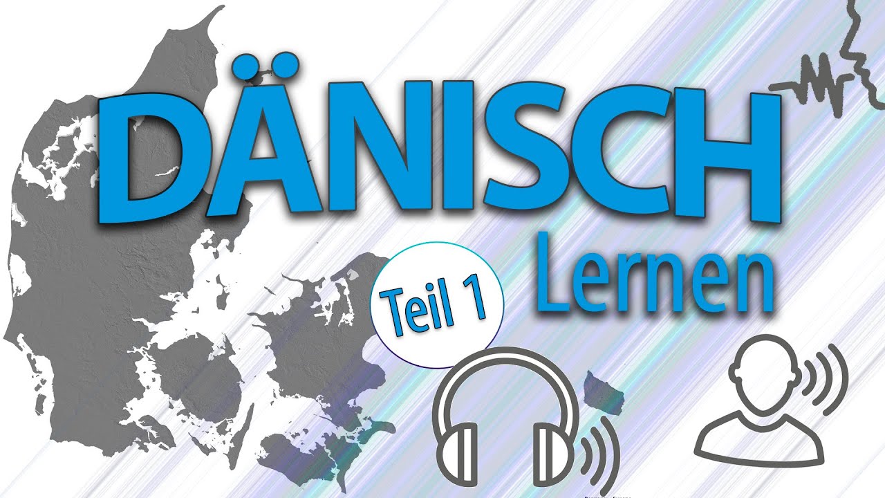 D&auml;nisch lernen f&uuml;r Absolute Anf&auml;nger! Teil 1 von 2