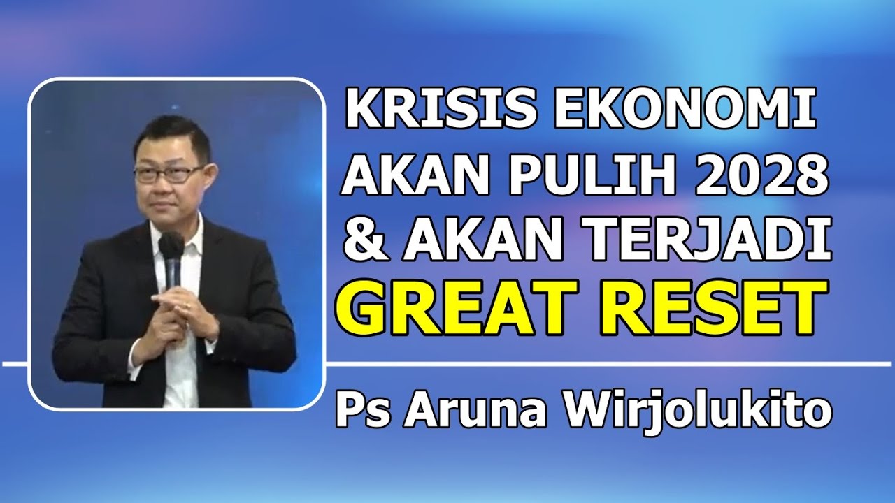 Krisis Ekonomi Akan Pulih Di Tahun 2028 Dan Akan Terjadi Great Reset - Ps Aruna Wirjolukito