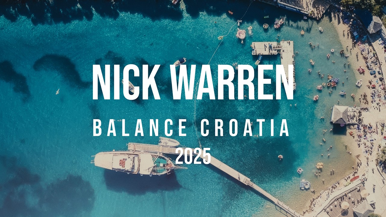 Nick Warren - Balance Croatia 2025 Full Set HQ Remastered