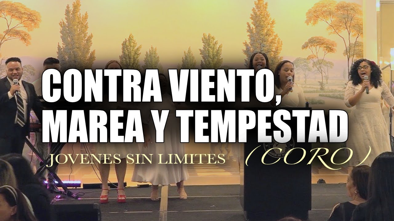 Contra Viento, Marea Y Tempestad (CORO) | Jovenes Sin Limites