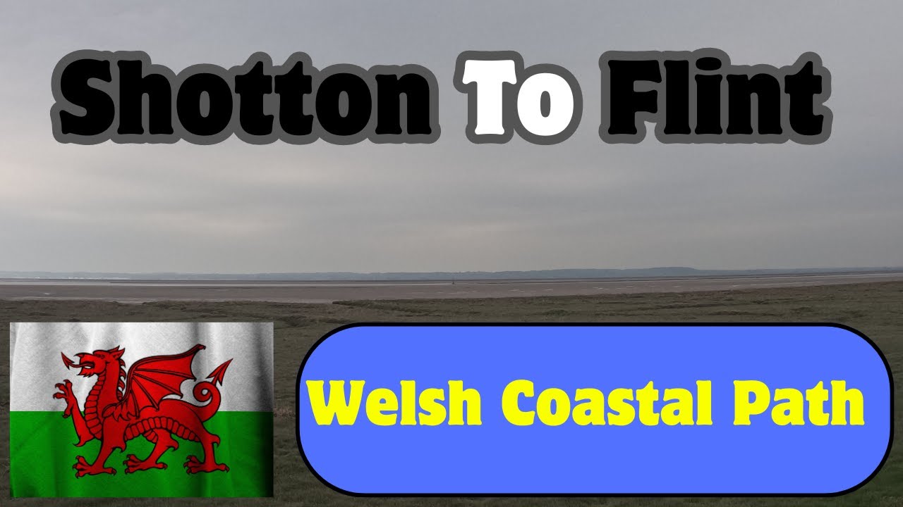 SHOTTON TO FLINT - WALKING THE WALES COAST PATH