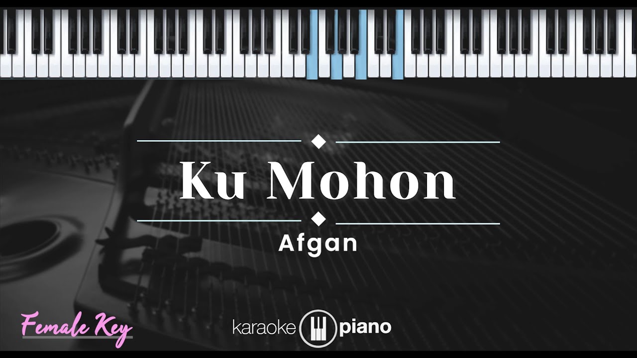 Ku Mohon - Afgan (KARAOKE PIANO - FEMALE KEY)