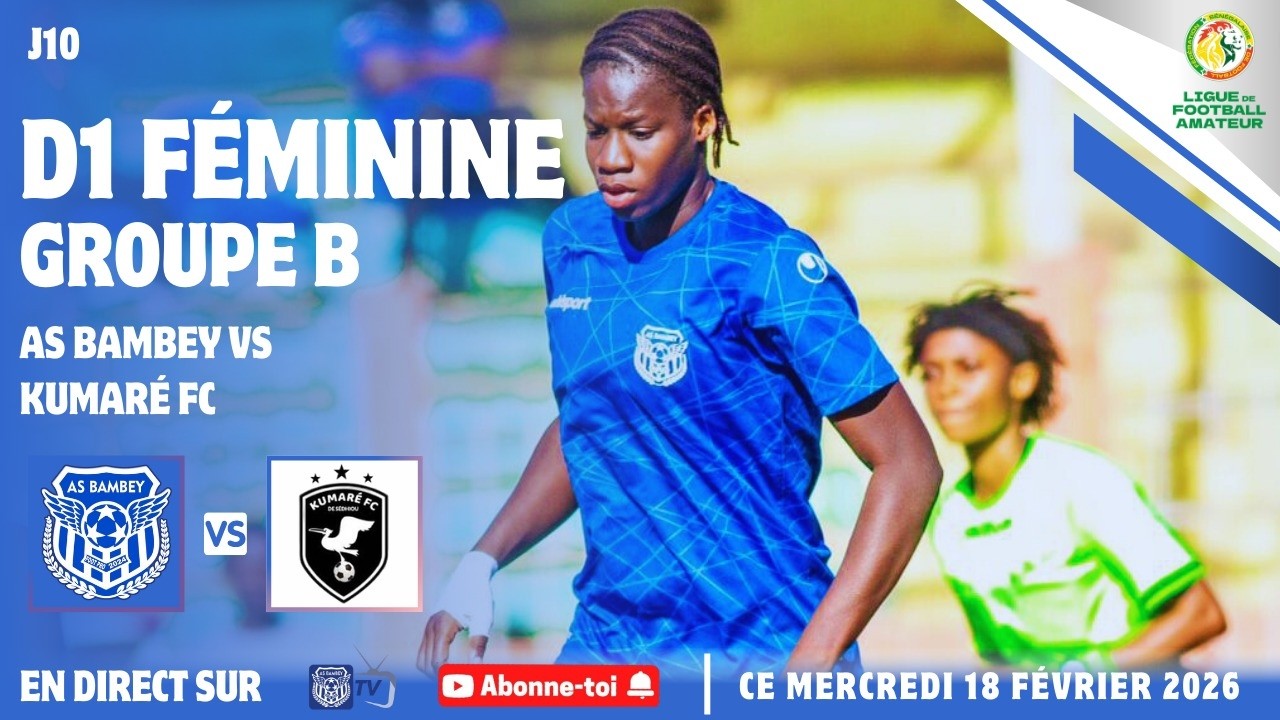 🔴⚽EN DIRECT | D1 F&Eacute;MININE (J10) - GROUPE B : AS BAMBEY & KUMAR&Eacute; FC. CE MER. 18 F&Eacute;VRIER 2026.