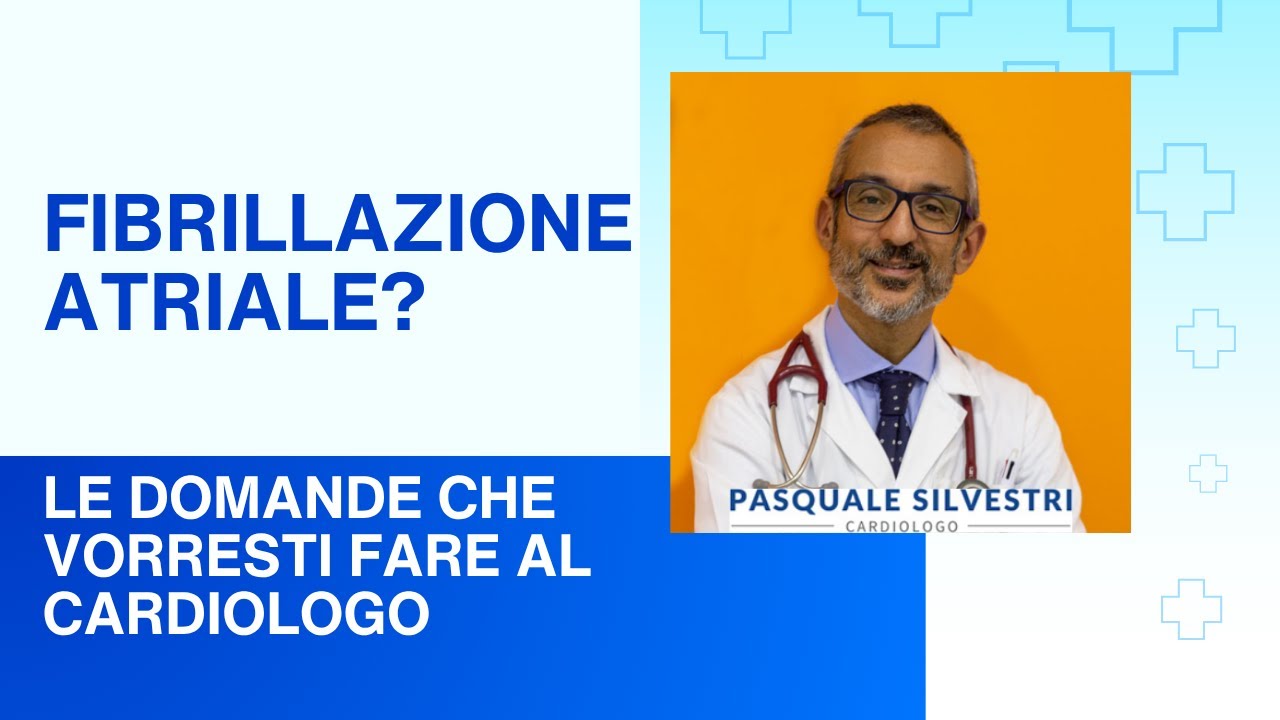 Fibrillazione atriale? Le domande che vorresti fare al cardiologo.