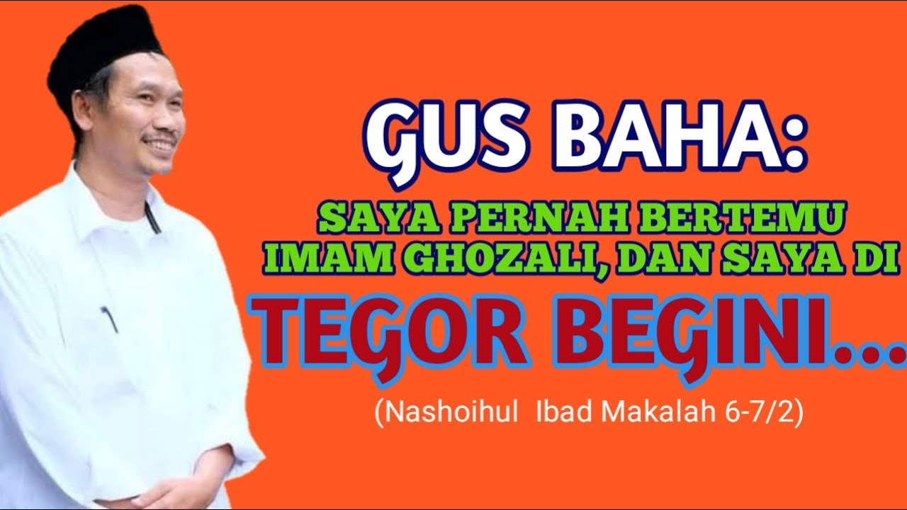 Gus Baha: Saya Pernah Bertemu Imam Ghozali, dan Saya di Tegor Begini