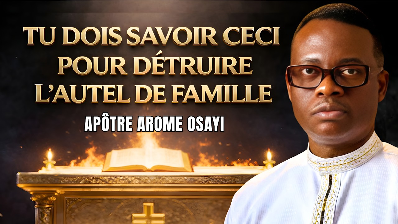 Comment j'ai délivré ma famille des autels familiaux | Apôtre Arome Osayi