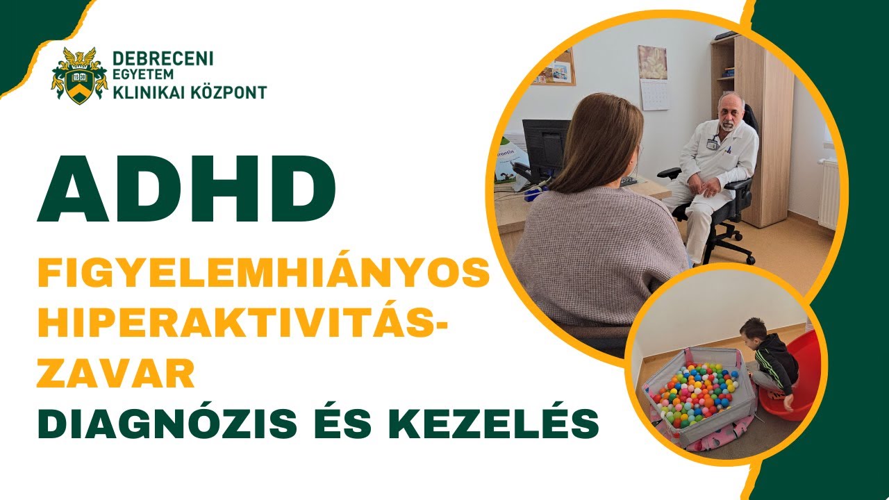 Figyelemhiányos hiperaktivitás-zavar (ADHD) | Diagnózis és kezelés a debreceni Klinikai Központban