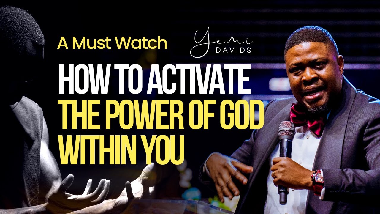 HOW TO ACTIVATE THE POWER OF GOD WITHIN YOU | PASTOR YEMI DAVIDS