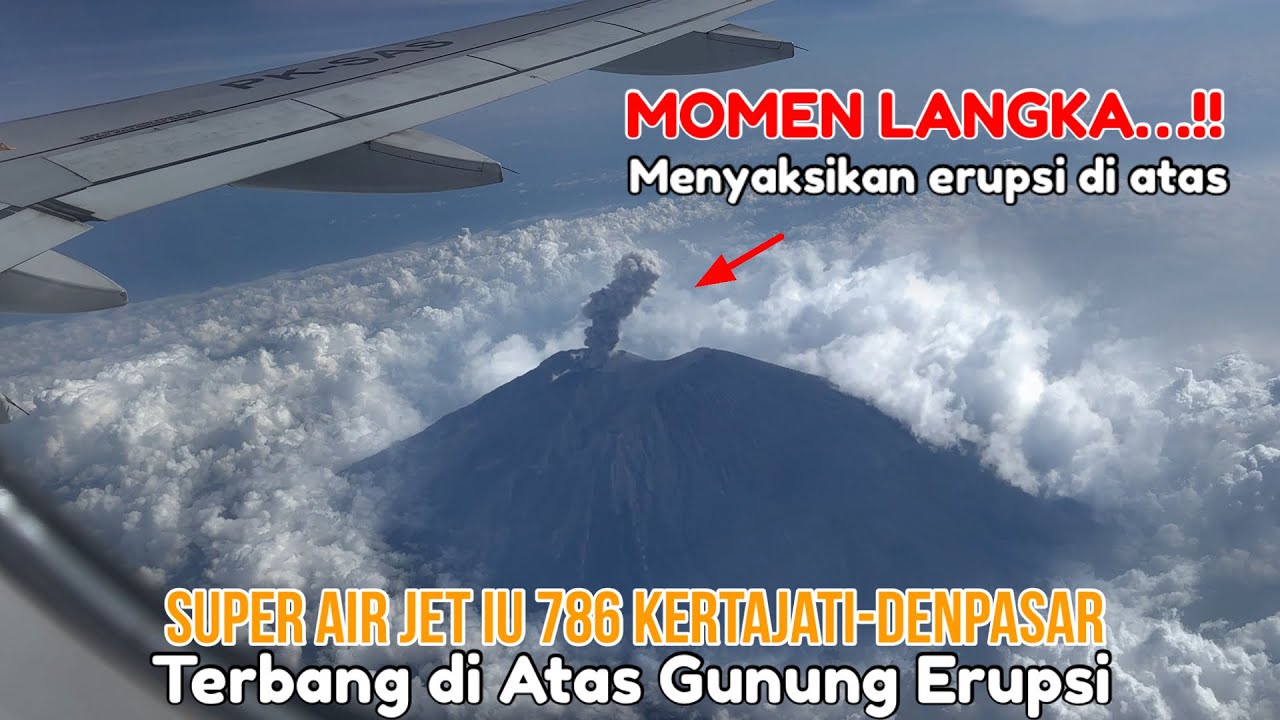 WOWWW..!!! Momen Langka, Terbang Melintas Di Atas Gunung Sedang Erupsi. Super Air Jet IU 786 KJT-DPS