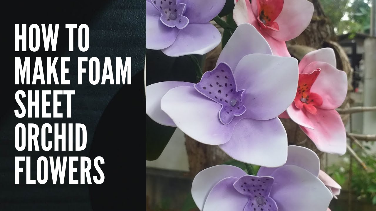 How to make foam orchid flower..