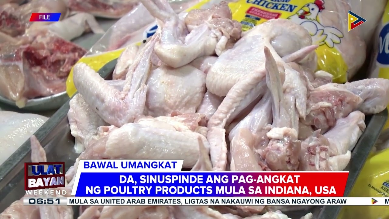 #UlatBayanWeekend | D.A., sinuspinde ang pag-angkat ng poultry products mula sa Indiana, USA
