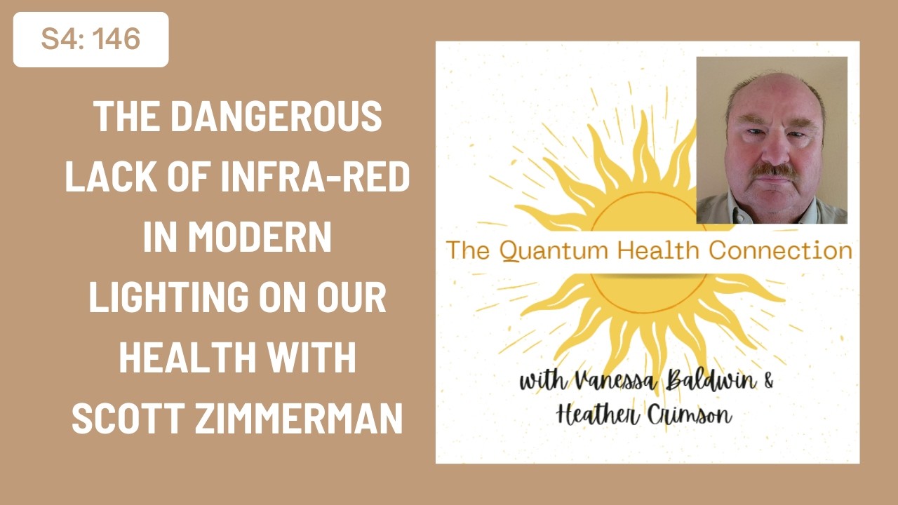 #146 The Dangerous Lack of Infra-red in Modern Lighting on Our Health with Scott Zimmerman