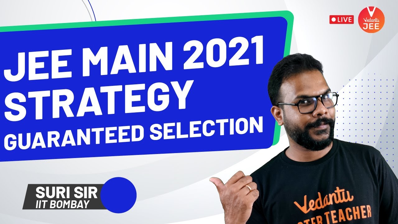 JEE Main 2021 Strategy: Guaranteed Selection 🔥| Strategy for JEE Mains 2021 | Suri Sir | Vedantu JEE