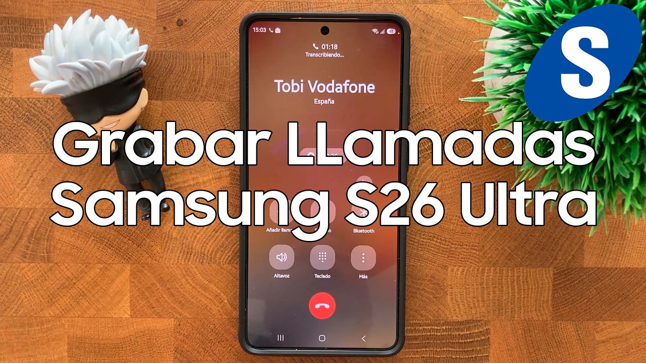 Como Grabar LLamadas Telefonicas con el Samsung S26 Ultra - Samsungizate