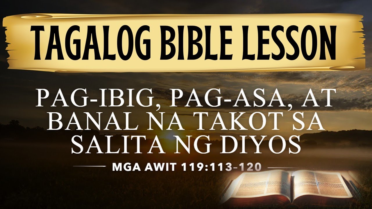 Pagibig, Pagasa at Banal na Takot sa Salita ng Diyos — Awit 119:113-120 —Tagalog Bible Lesson