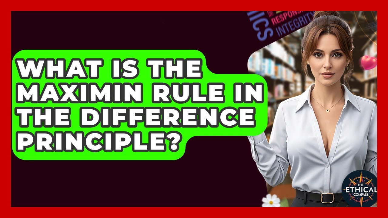 What Is The Maximin Rule In The Difference Principle? - The Ethical Compass
