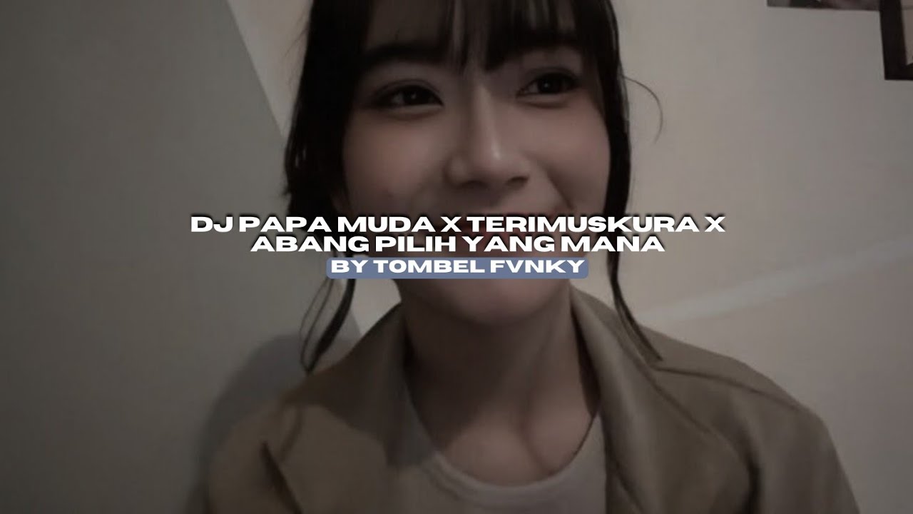 DJ PAPA MUDA X TERIMUSKURA X ABANG PILIH YANG MANA BY TOMBEL FVNKY STYLE KONDANG VIRAL TIKTOK