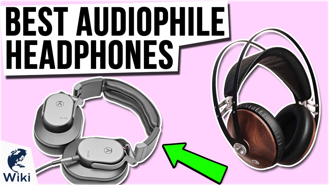 10 Best Audiophile Headphones 2021