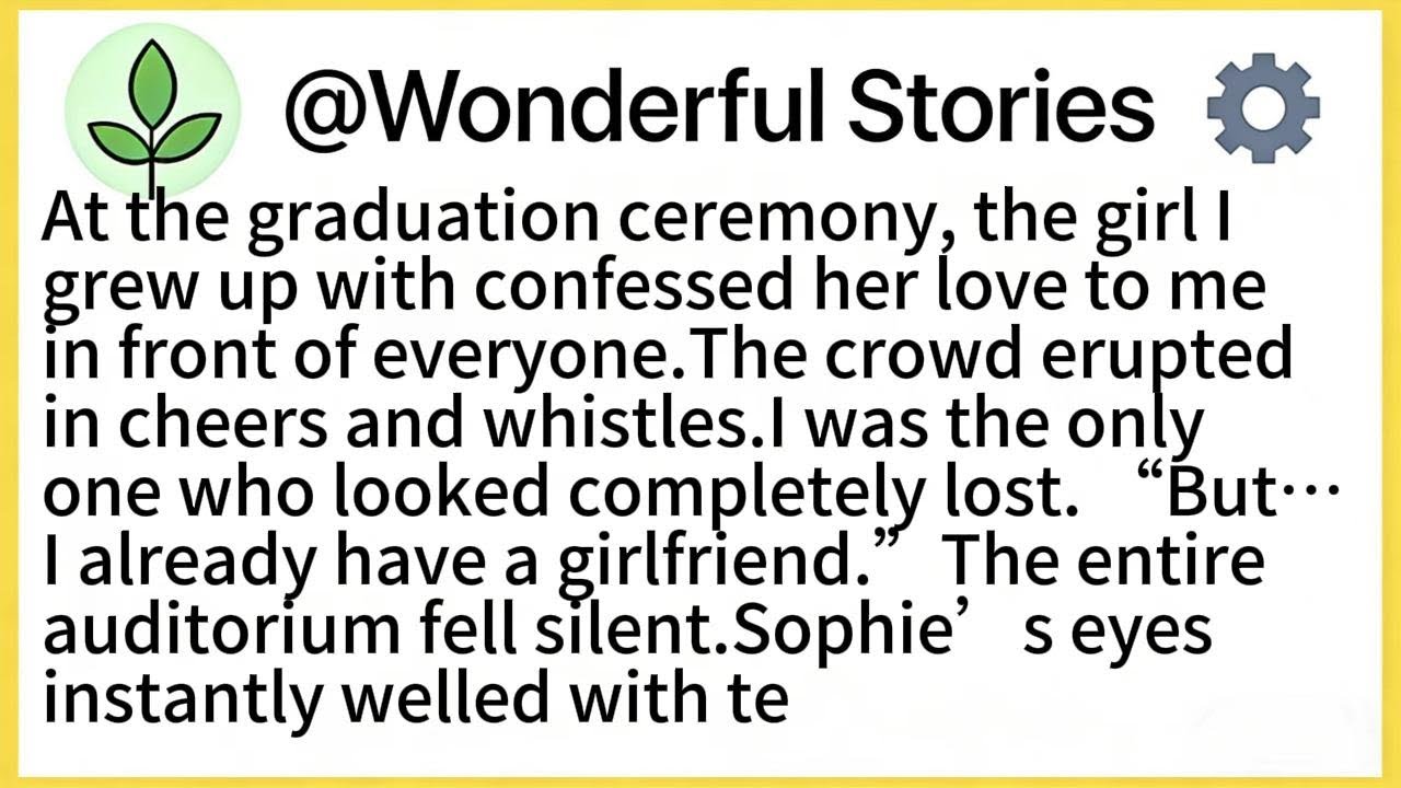 At the graduation ceremony, the girl I grew up with confessed her love to me in front of everyone.