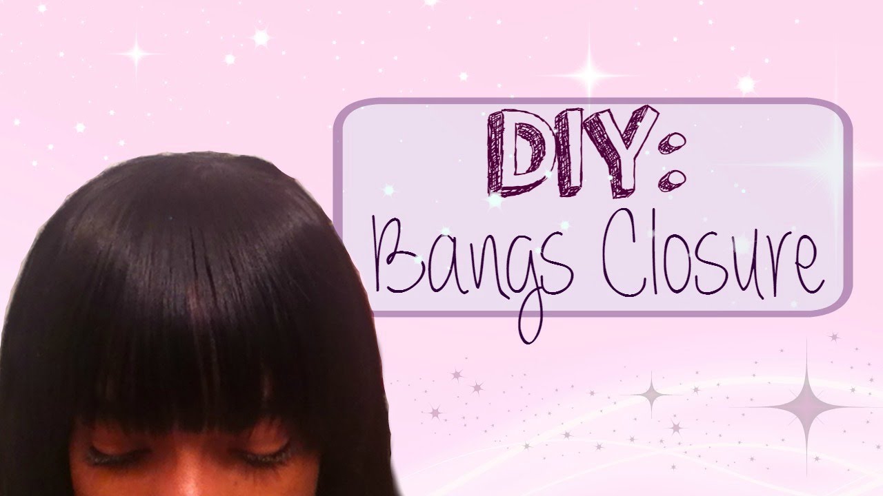 DIY: Bangs Closure