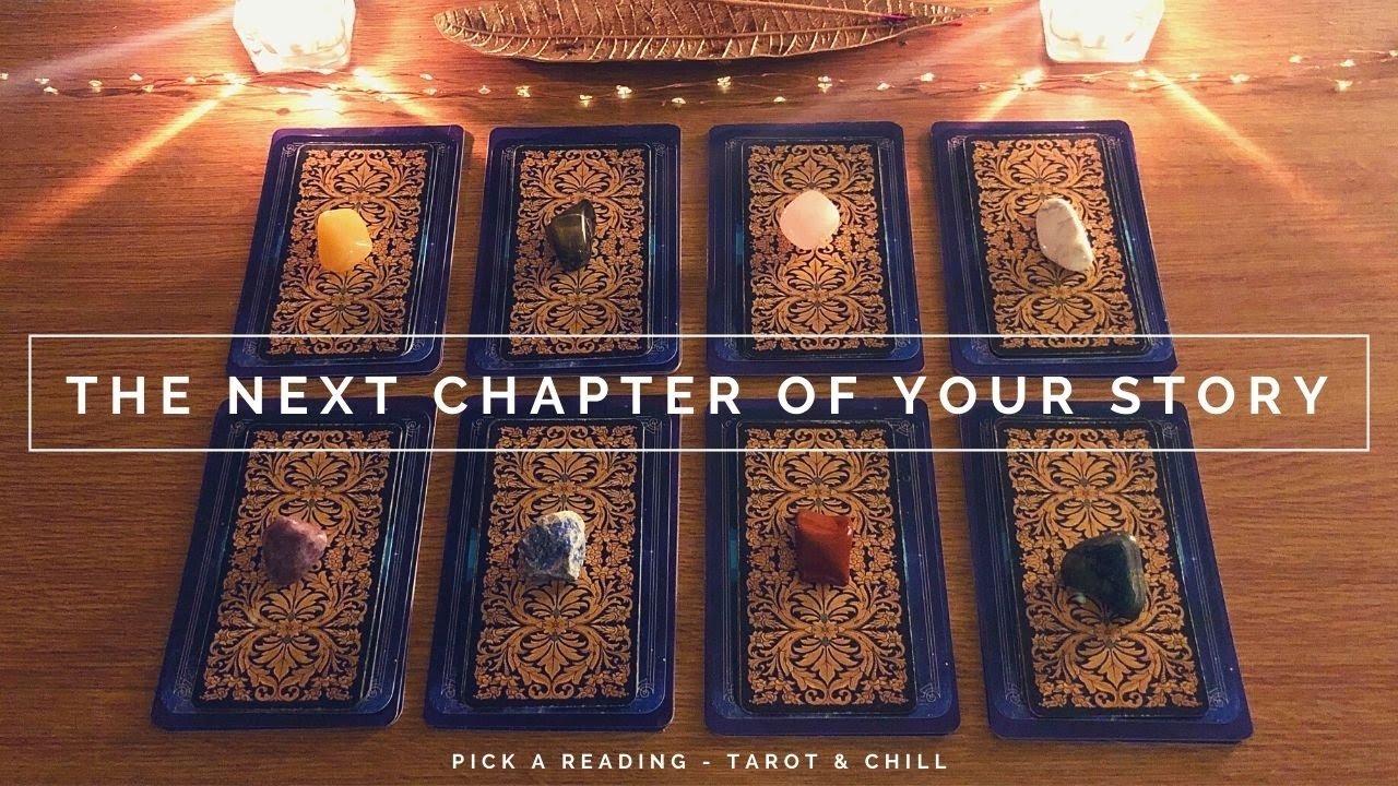 The Next Chapter Of Your Story - Pick A Reading - Tarot & Chill