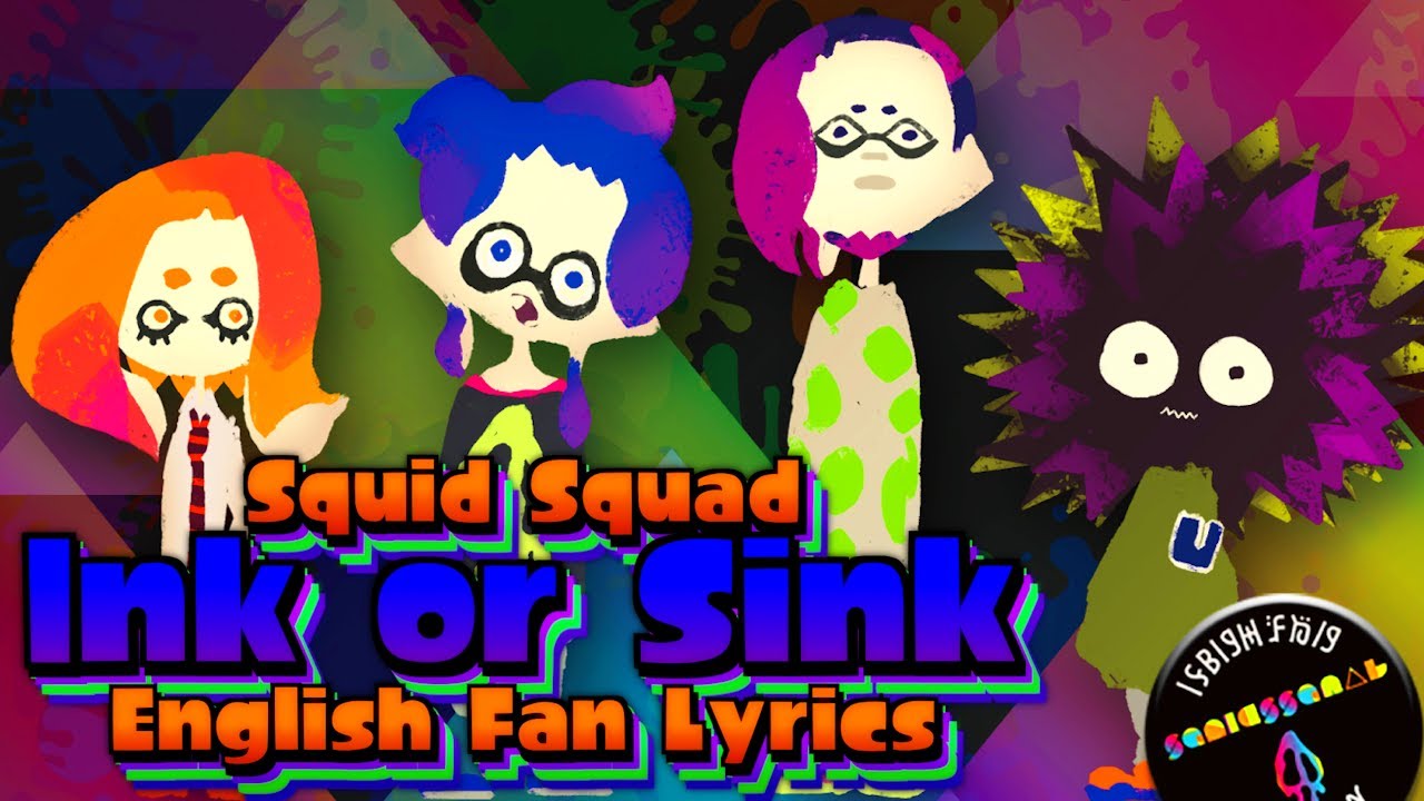 Squid Squad - Ink or Sink (English Fan Lyrics) - Splatoon