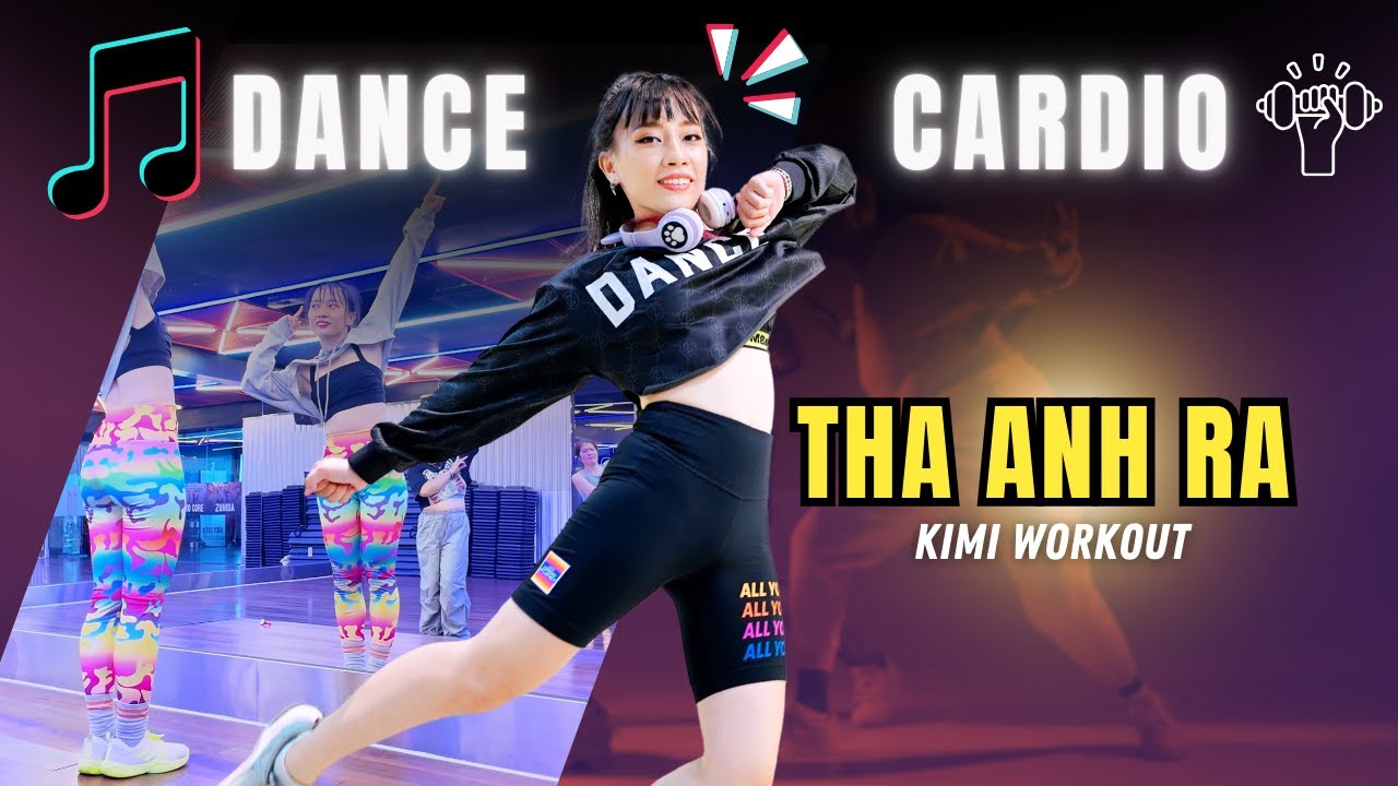 THA ANH RA (Quang Hung MasterD) - DANCE CARDIO by Kimi - Tập Nhảy Đốt Mỡ | ZUMBA Cô giáo Kimiworkout