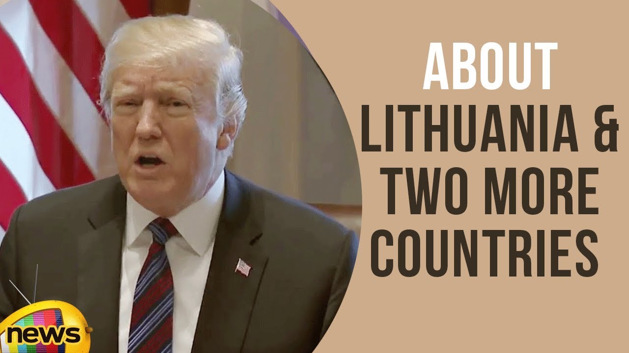US President Donald Trump Speaks About Lithuania And Two More Countries | Mango News