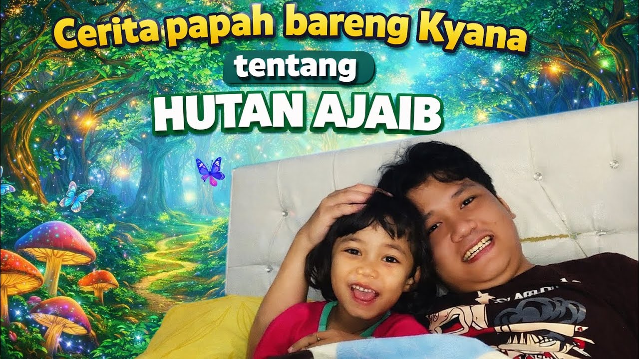 Cerita dongeng bareng kyana tentang hutan ajaib