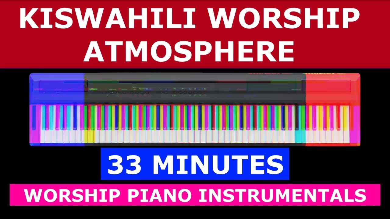 33 MINUTES OF SWAHILI WORSHIP INSTRUMENTALS//FULL PIANO VERSION