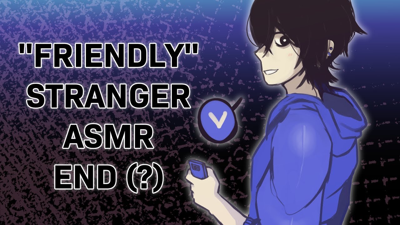 Friendly Stranger End || ASMR
