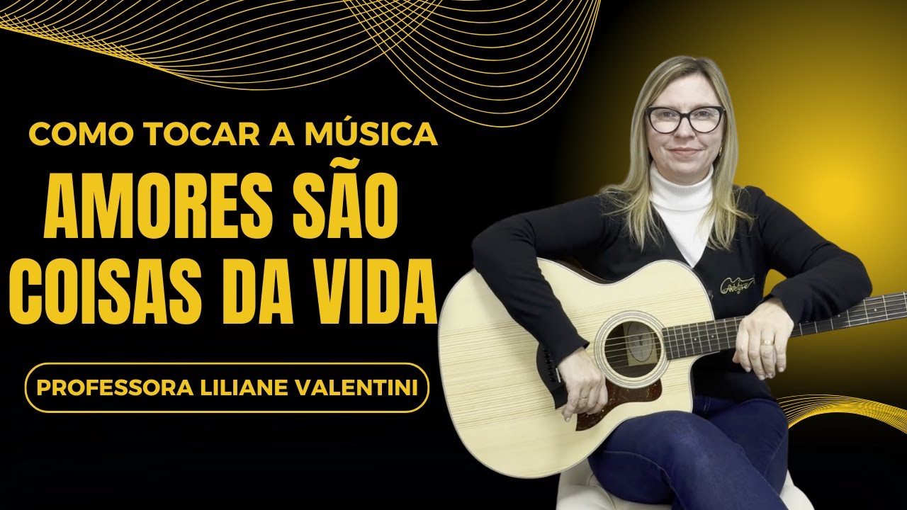 Como tocar a Música Amores São Coisas da Vida