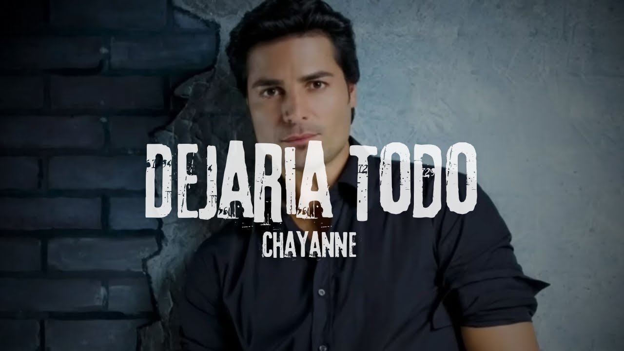 Chayanne - Dejaria Todo 💔 (Letra)