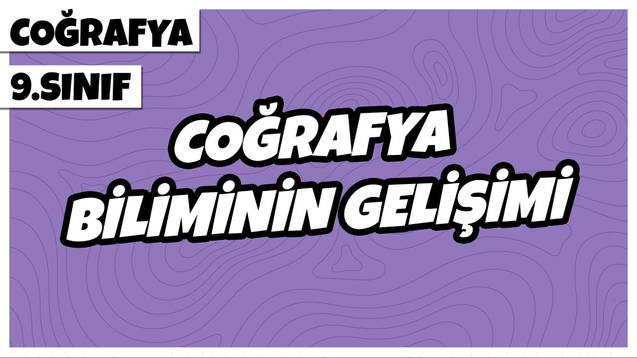 9. Sınıf Coğrafya - Coğrafya Biliminin Gelişimi | 2022