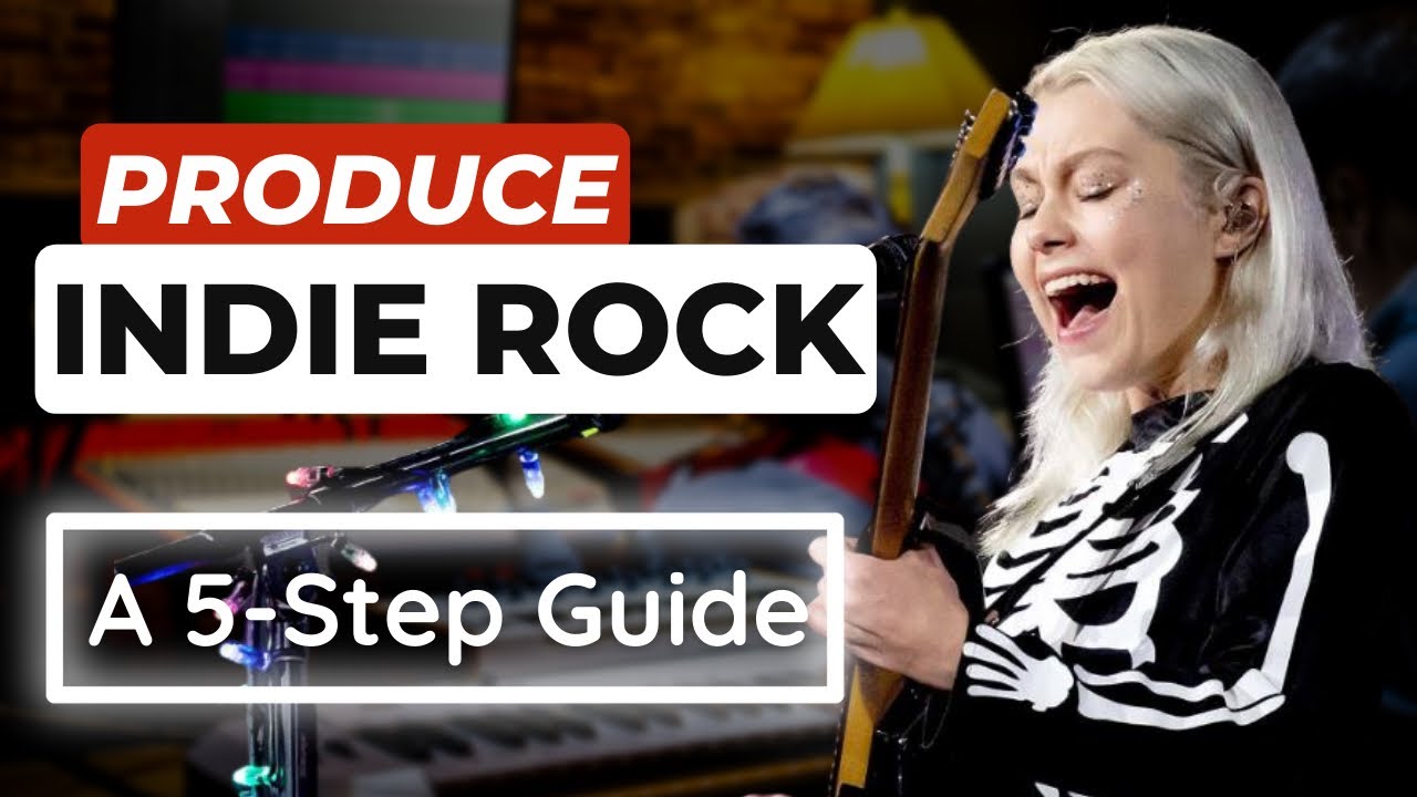 Produce an Indie Rock Song (A 5-Step Guide)
