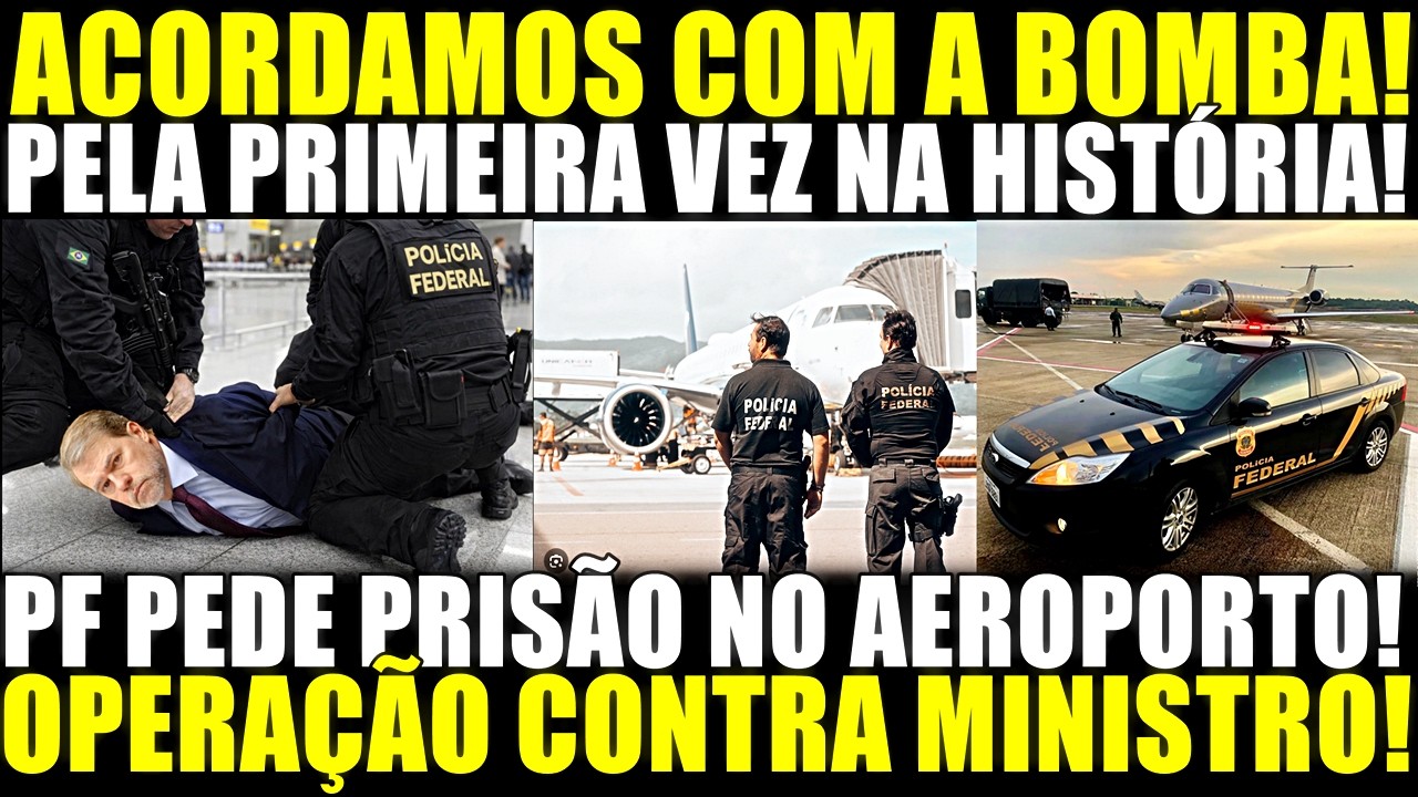 ACORDAMOS COM A BOMBA!! PELA PRIMEIRA VEZ NA HISTÓRIA! OPERAÇÃO CONTRA MINISTRO! PF MANDA PRENDER!
