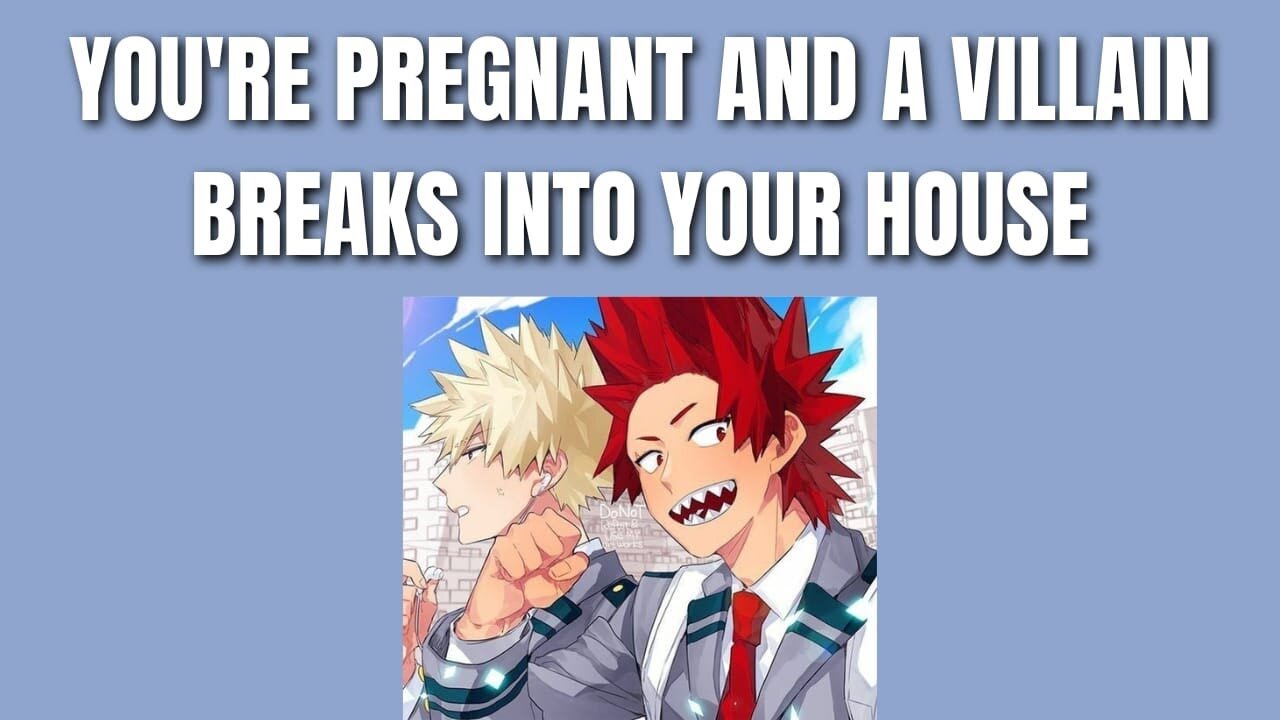 You're pregnant and a villain breaks into your house - Kiribaku x listener mha x Listener