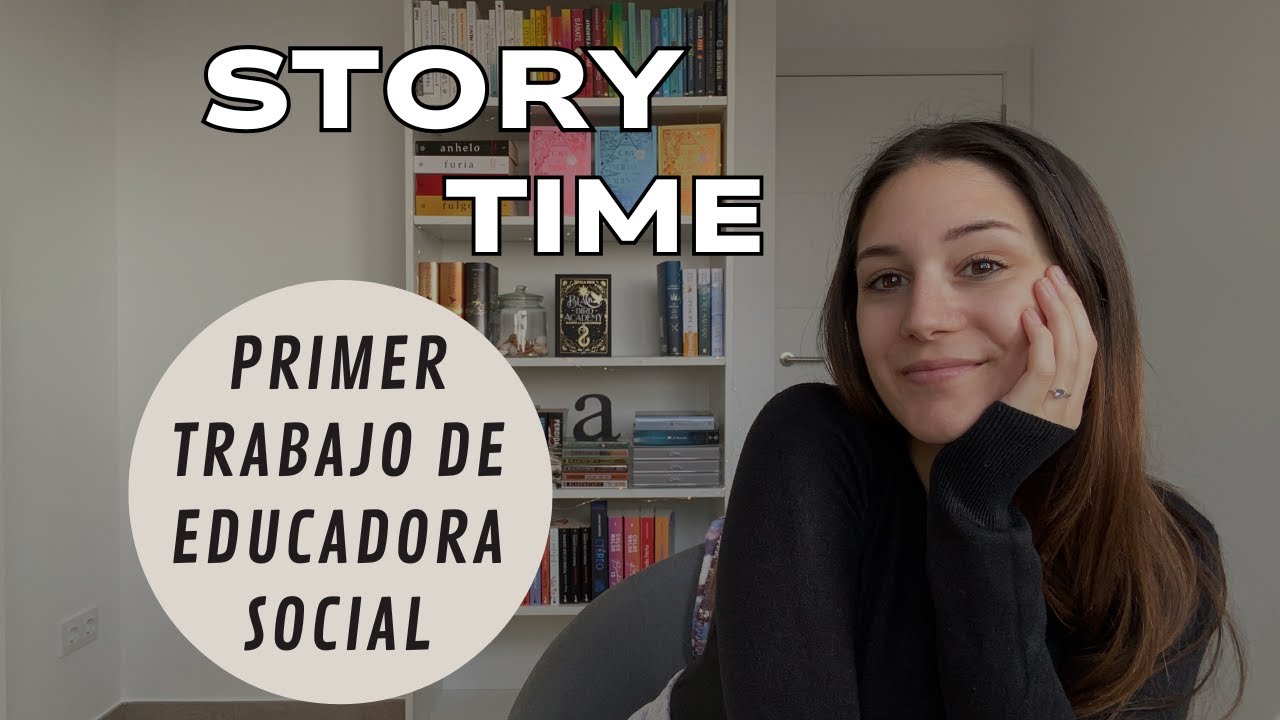 STORY TIME | Mi PRIMER TRABAJO como EDUCADORA SOCIAL | Todos encajamos en algún sitio