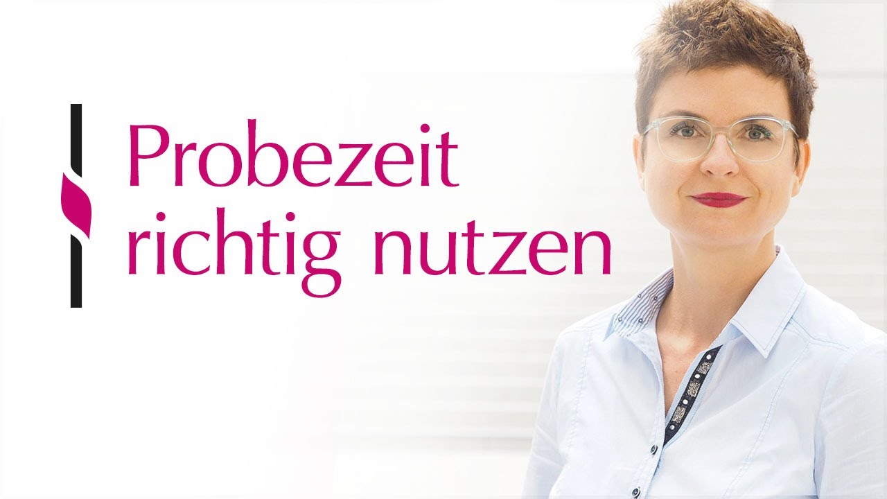 Wie nutzen und gestalten Sie die Probezeit am besten?