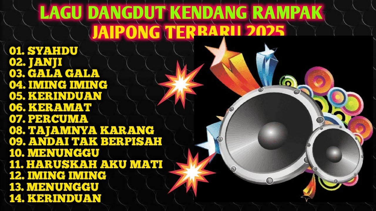 LAGU DANGDUT KENDANG RAMPAK JAIPONG TERBARU 2025,SYAHDU,JANJI,GALA GALA,IMING IMING,PERCUMA,KERAMAT